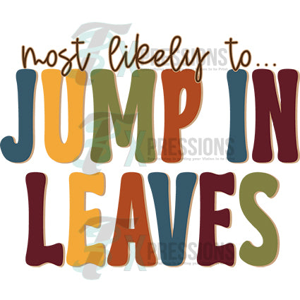 MOST LIKELY TO JUMP IN LEAVES