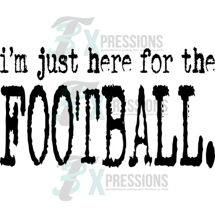 im just here for the football