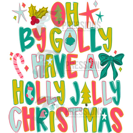 OH By golly have a holly jally christmas