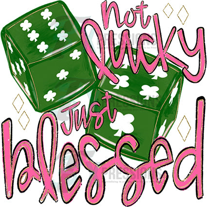 Not Lucky Just Blessed dice