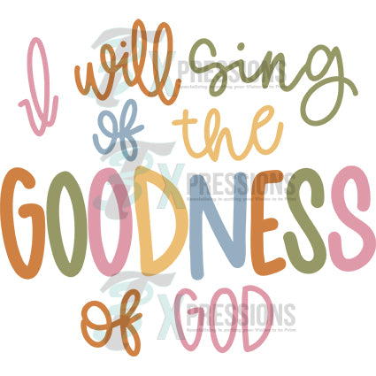 I will sing of the Goodness of God