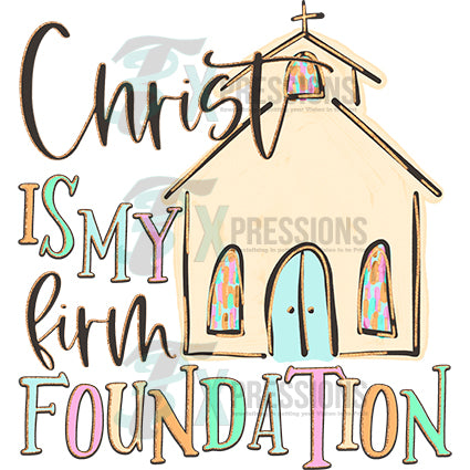 Christ is my firm foundation