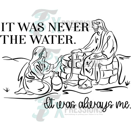 It was never the water