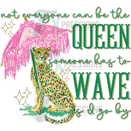 NOT EVERYONE CAN BE THE QUEEN