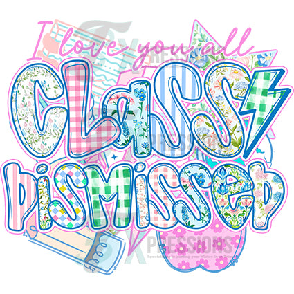 I love you all class dismissed