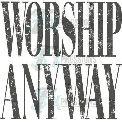 Worship anyway
