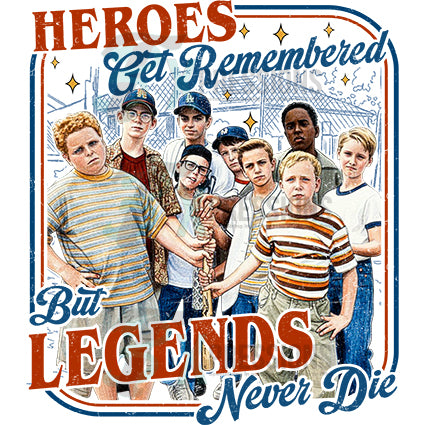 Heroes get rememebered legends never die