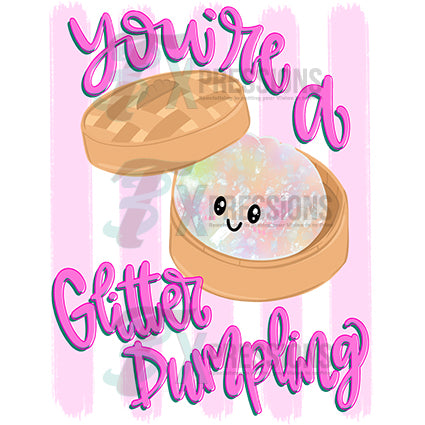 you're a glitter dumpling - Bling3t