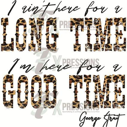 Leopard I ain't here for a long time I'm here for a good time