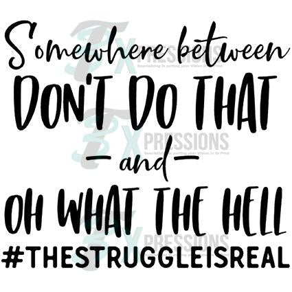 Somewhere Between Don't do That and Oh What the Hell
