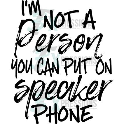 Not the One you Can Put on Speakerphone