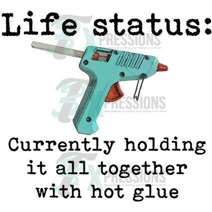 Life Status, Glue Gun