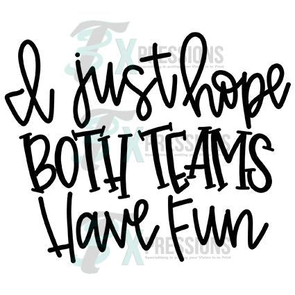 I Just hope both Teams have Fun