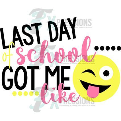 Last Day Of School Got Me Like