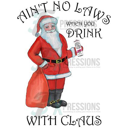 Ain't no Laws when you drink with Claus