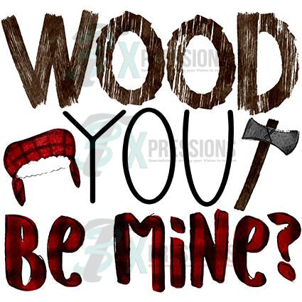 Wood You Be Mine