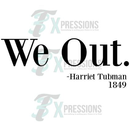 We Out Harriet Tubman