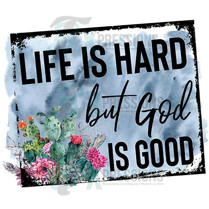 Life is Hard but God is Good