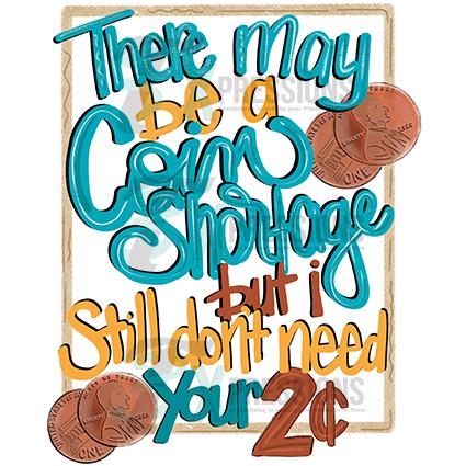 There maybe a coin shortage