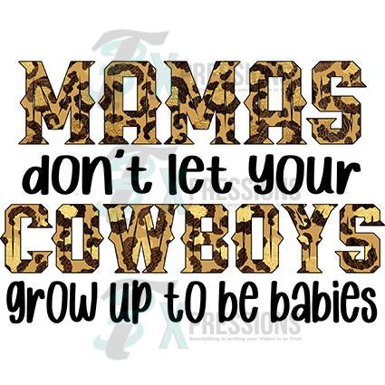 Mama's Don't Let Your Cowboys Grow up to Be Babies 