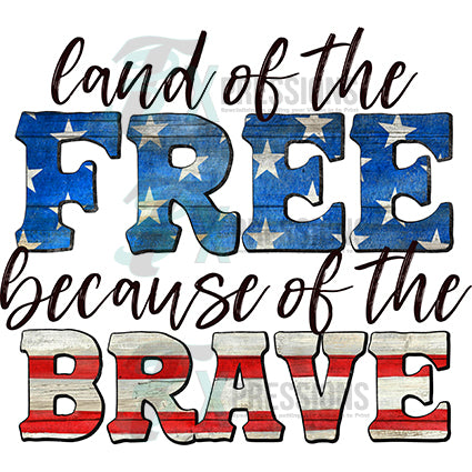 Land of the Free because of the brave