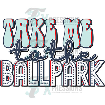 TAKE ME TO THE BALLPARK