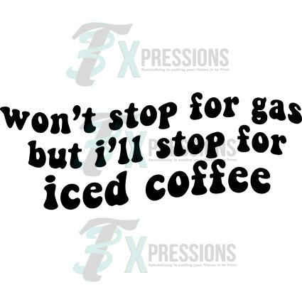 Won't stop for gas but I'll stop for iced coffee