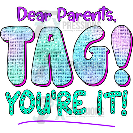 Dear Parents Tag Youre It Bright Colors