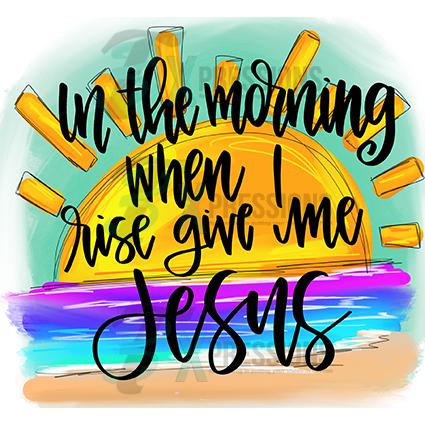 In the MorningWhen I Rise