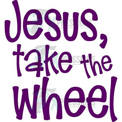 Jesus Take The Wheel
