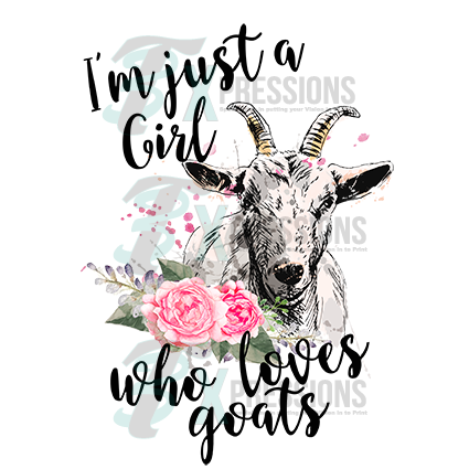 I'm Just A Girl  Who Loves Goats